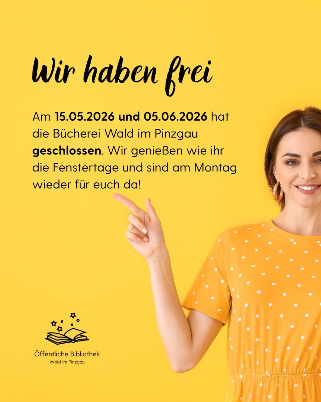 Am 15.05. und 05.06.2026 hat die Bücherei Wald im Pinzgau geschlossen.